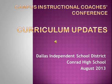 Dallas Independent School District Conrad High School August 2013.