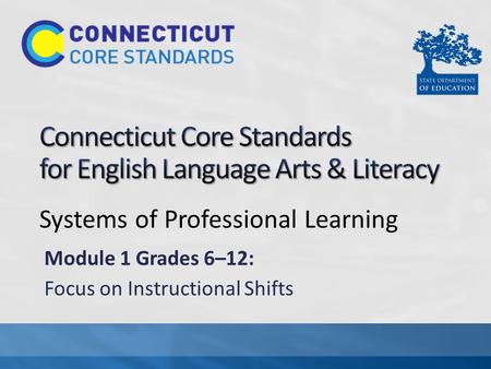 Systems of Professional Learning Module 1 Grades 6–12: Focus on Instructional Shifts.