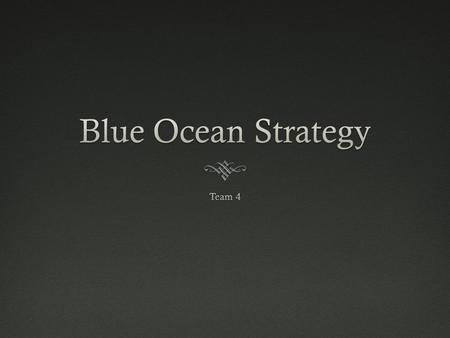 Blue Ocean Strategy Team 4.