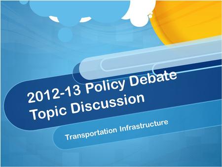 2012-13 Policy Debate Topic Discussion Transportation Infrastructure.