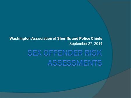 Washington Association of Sheriffs and Police Chiefs September 27, 2014.