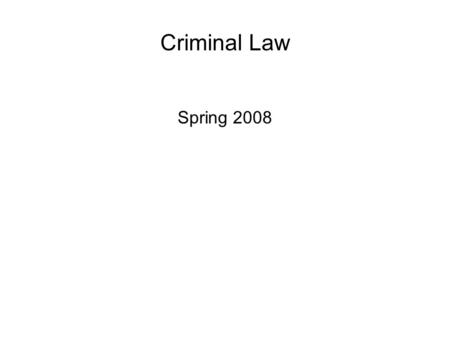 Criminal Law Spring 2008. Rationales for Punishing Deterrence Retribution Expressive/educative Incapacitation Rehabilitation Vengeance.