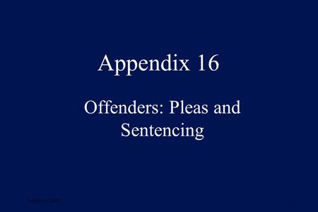 February, 20011 Appendix 16 Offenders: Pleas and Sentencing.
