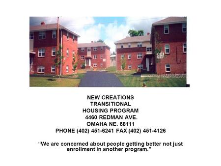 NEW CREATIONS TRANSITIONAL HOUSING PROGRAM  4460 REDMAN AVE. OMAHA NE