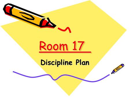 Room 17 Discipline Plan. The Law!!! Show Respect for: –Authority The teacher and any other adult in the room –Self –Others Your fellow students –Rules.
