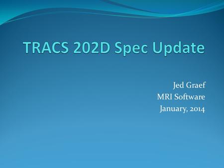 Jed Graef MRI Software January, 2014. Overview Spec Status 4350.3 REV-1, Change 4 Fosters Terminations Deletions of material Spec Changes Since May New.