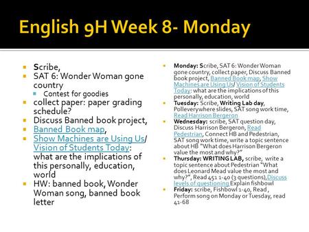  Scribe,  SAT 6: Wonder Woman gone country  Contest for goodies  collect paper: paper grading schedule?  Discuss Banned book project,  Banned Book.