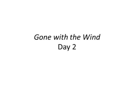 Gone with the Wind Day 2. Bell Ringer: True or False 1. Gone with the Wind was both a novel and a movie. 2. David O. Selznick wrote Gone with the Wind.