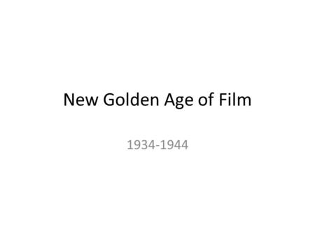 New Golden Age of Film 1934-1944. Classical Film Score of the 1930s Extensive use of music Full range of orchestral colors Relied on melody-dominant post-romantic.
