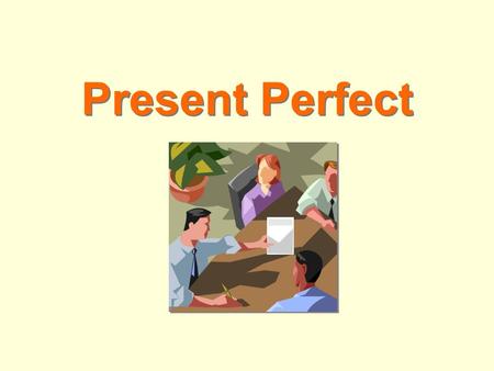 Present Perfect. Present Perfect Simple Haveworked Have you worked for the company before? Hasthought Has she thought about going abroad? have / has have.