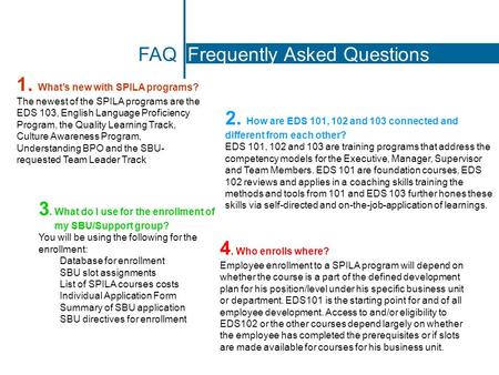 FAQ Frequently Asked Questions 1. What’s new with SPILA programs? The newest of the SPILA programs are the EDS 103, English Language Proficiency Program,