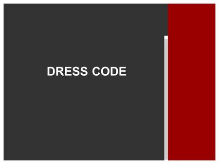 DRESS CODE. Think of professions/jobs that are appealing to you. What do you want to be when you get older? DO NOW.