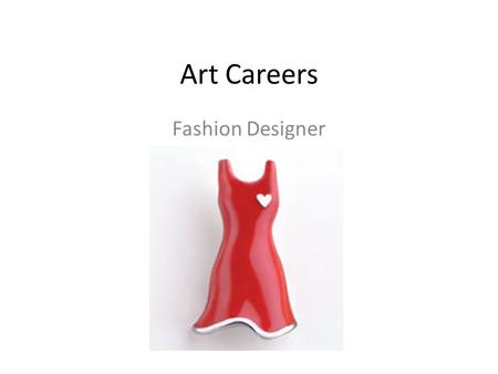 Art Careers Fashion Designer. What does a fashion designer do? Fashion designers design clothing and accessories. Some high fashion designers are self-employed.