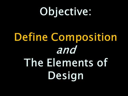 Define Composition and The Elements of Design