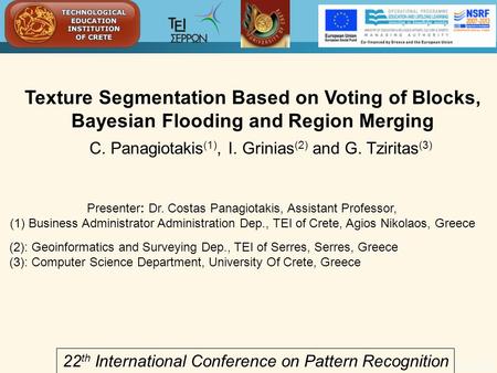 Texture Segmentation Based on Voting of Blocks, Bayesian Flooding and Region Merging C. Panagiotakis (1), I. Grinias (2) and G. Tziritas (3) 07-07-2009.