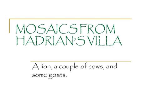 MOSAICS FROM HADRIAN’S VILLA