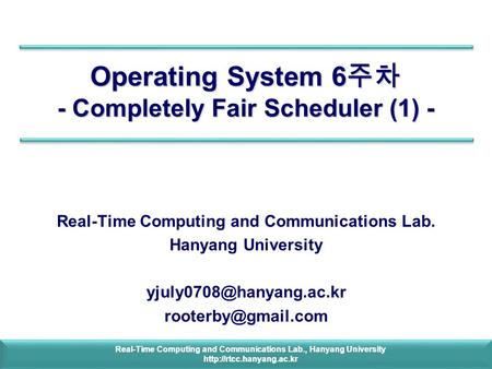 Real-Time Computing and Communications Lab., Hanyang University  Real-Time Computing and Communications Lab., Hanyang University.