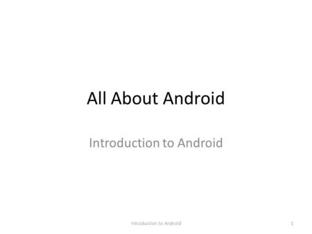 All About Android Introduction to Android 1. Creating a New App “These aren’t the droids we’re looking for.” Obi-wan Kenobi 1. Bring up Eclipse. 2. Click.