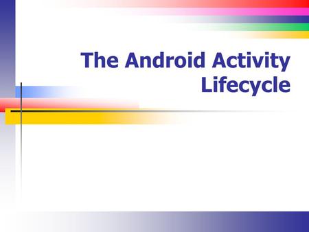 The Android Activity Lifecycle. Slide 2 Introduction Working with the Android logging system Rotation and multiple layouts Understanding the Android activity.