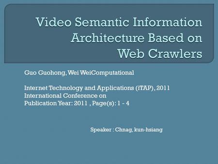 Guo Guohong, Wei WeiComputational Internet Technology and Applications (iTAP), 2011 International Conference on Publication Year: 2011, Page(s): 1 - 4.