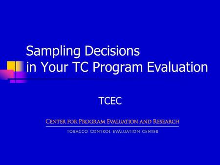 Sampling Decisions in Your TC Program Evaluation TCEC.