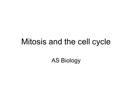 Mitosis and the cell cycle AS Biology. Mitosis and the cell cycle The cell cycle is the series of events in the life of a cell. The cell is either actively.