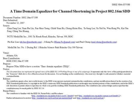A Time Domain Equalizer for Channel Shortening in Project 802.16m SDD Document Number: S802.16m-07/199 Date Submitted: November 12, 2007 Source: Chun Fang.
