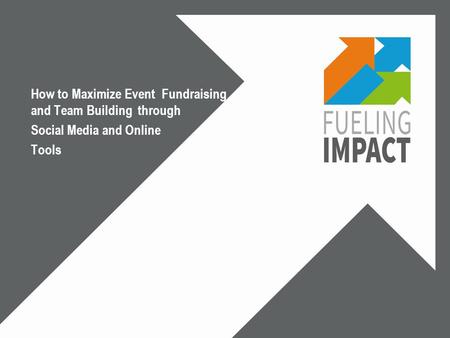 How to Maximize Event Fundraising and Team Building through Social Media and Online Tools.