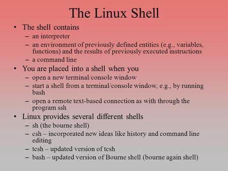 The Linux Shell The shell contains