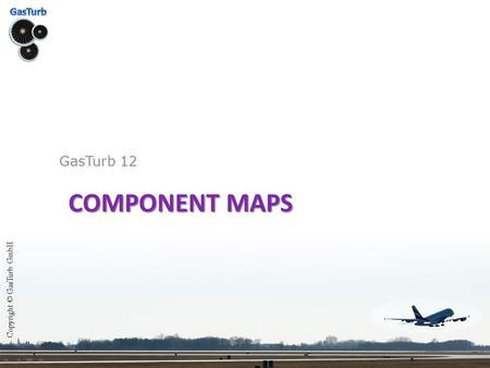 GasTurb 12 COMPONENT MAPS Copyright © GasTurb GmbH.