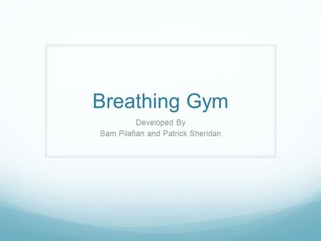Breathing Gym Developed By Sam Pilafian and Patrick Sheridan.