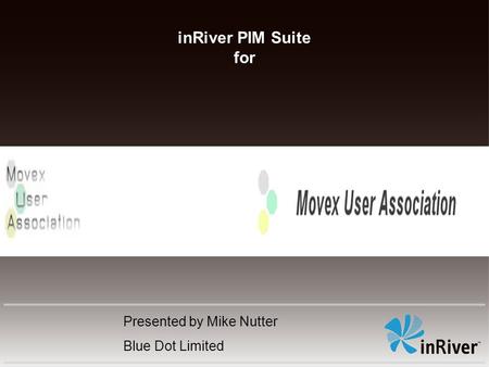 InRiver PIM Suite for Presented by Mike Nutter Blue Dot Limited.
