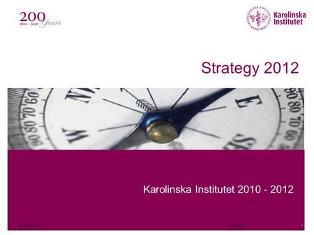 Strategy 2012 Karolinska Institutet 2010 - 2012 1June 2010Strategy 2012.