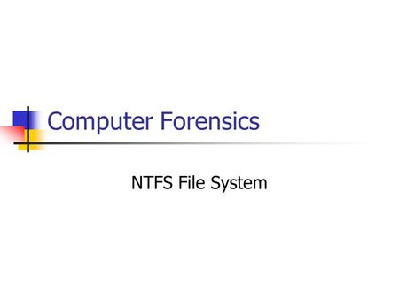 Computer Forensics NTFS File System.