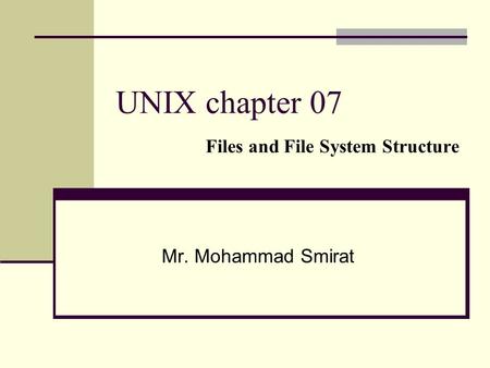 UNIX chapter 07 Files and File System Structure