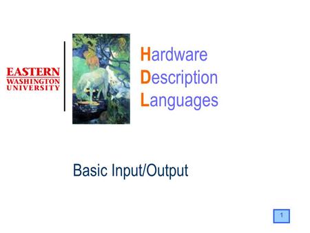 1 H ardware D escription L anguages Basic Input/Output.