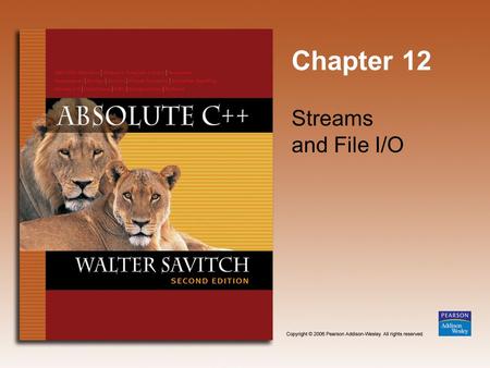 Chapter 12 Streams and File I/O. Copyright © 2006 Pearson Addison-Wesley. All rights reserved. 12-2 Learning Objectives  I/O Streams  File I/O  Character.