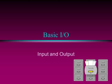 1 Basic I/O Input and Output. 2 The READ Statement Basic Version l Performs a list-directed read from the file (or device) indicated by the unit number.