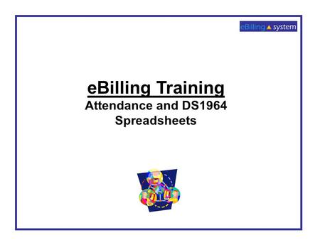 EBilling Training Attendance and DS1964 Spreadsheets.