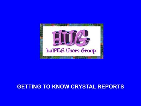 GETTING TO KNOW CRYSTAL REPORTS It’s as easy as 1 - 2 - 3 1. Perform a search in halFILE. 2. Click the REPORT button to define the name and build the.