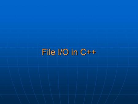 File I/O in C++. Using Input/Output Files A computer file is stored on a secondary storage device (e.g., disk);is stored on a secondary storage device.