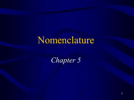 1 Nomenclature Chapter 5. 2 Common Names - Exceptions H 2 O = water, steam, ice NH 3 = ammonia CH 4 = methane NaCl = table salt C 12 H 22 O 11 = table.