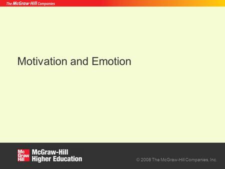 © 2008 The McGraw-Hill Companies, Inc. Motivation and Emotion.