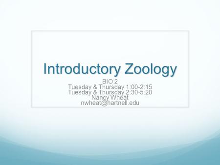 Introductory Zoology BIO 2 Tuesday & Thursday 1:00-2:15