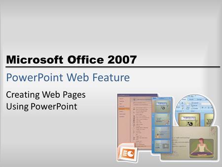 Microsoft Office 2007 PowerPoint Web Feature Creating Web Pages Using PowerPoint.