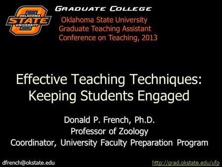 Effective Teaching Techniques: Keeping Students Engaged Donald P. French, Ph.D. Professor of Zoology Coordinator, University Faculty Preparation Program.