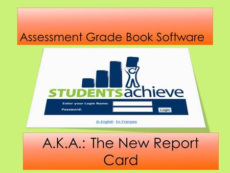 Assessment Grade Book Software A.K.A.: The New Report Card.