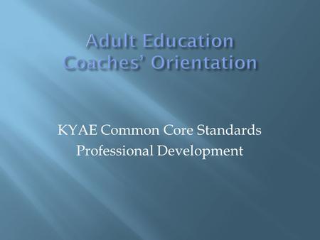 KYAE Common Core Standards Professional Development.