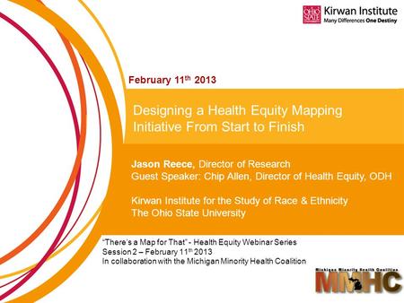 Designing a Health Equity Mapping Initiative From Start to Finish “There’s a Map for That” - Health Equity Webinar Series Session 2 – February 11 th 2013.