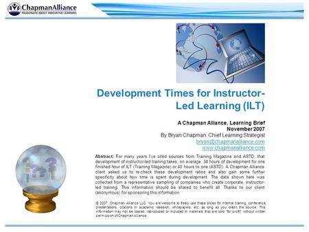 Development Times for Instructor- Led Learning (ILT) A Chapman Alliance, Learning Brief November 2007 By Bryan Chapman, Chief Learning Strategist